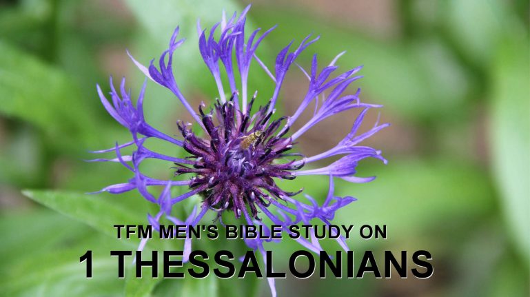 Men's Bible Study on 1 THESSALONIANS (2014-06-03 to 2014-07-01)
